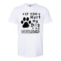 If You Hurt My Dog I Can Make Your Death Look Like Accident Softstyle CVC T-Shirt