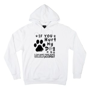 If You Hurt My Dog I Can Make Your Death Look Like Accident Hoodie