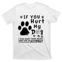 If You Hurt My Dog I Can Make Your Death Look Like Accident T-Shirt