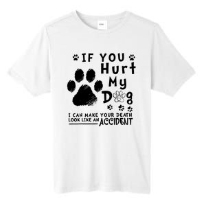 If You Hurt My Dog I Can Make Your Death Look Like Accident Tall Fusion ChromaSoft Performance T-Shirt