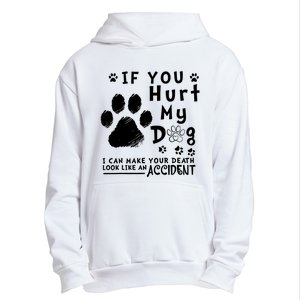 If You Hurt My Dog I Can Make Your Death Look Like Accident Urban Pullover Hoodie