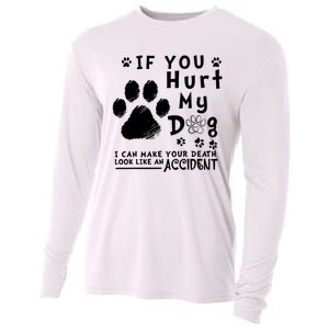 If You Hurt My Dog I Can Make Your Death Look Like Accident Cooling Performance Long Sleeve Crew