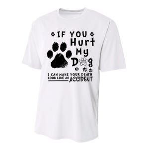 If You Hurt My Dog I Can Make Your Death Look Like Accident Performance Sprint T-Shirt