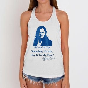 If You Have Something To Say It To My Face Kamala Harris Women's Knotted Racerback Tank