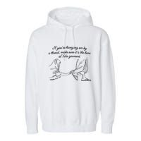 If YouRe Hanging On By A Thread Make Sure Its The Hem Garment-Dyed Fleece Hoodie