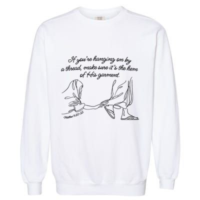 If YouRe Hanging On By A Thread Make Sure Its The Hem Garment-Dyed Sweatshirt