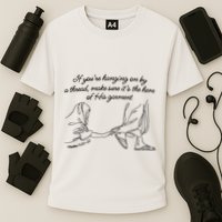 If YouRe Hanging On By A Thread Make Sure Its The Hem Performance Shirt