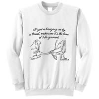 If YouRe Hanging On By A Thread Make Sure Its The Hem Sweatshirt