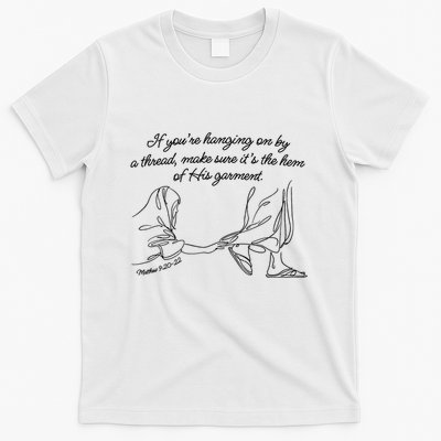 If YouRe Hanging On By A Thread Make Sure Its The Hem T-Shirt