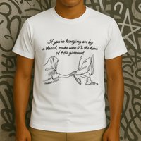 If YouRe Hanging On By A Thread Make Sure Its The Hem T-Shirt