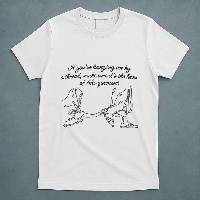 If YouRe Hanging On By A Thread Make Sure Its The Hem T-Shirt