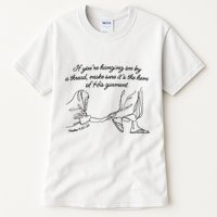 If YouRe Hanging On By A Thread Make Sure Its The Hem Tall T-Shirt