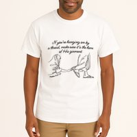 If YouRe Hanging On By A Thread Make Sure Its The Hem Tall T-Shirt