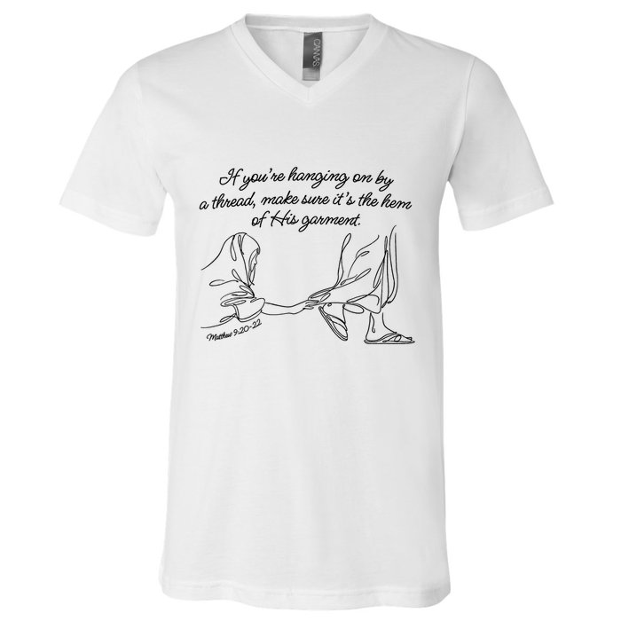 If YouRe Hanging On By A Thread Make Sure Its The Hem V-Neck T-Shirt