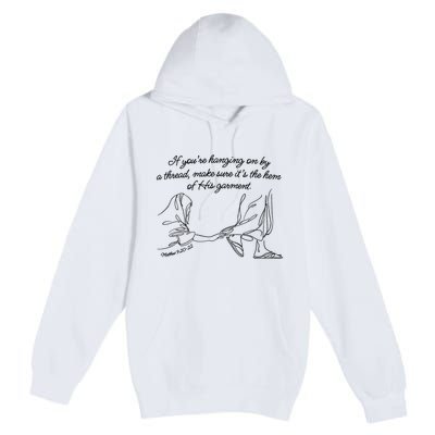 If YouRe Hanging On By A Thread Make Sure Its The Hem Premium Pullover Hoodie