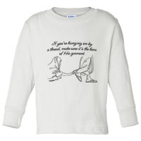 If YouRe Hanging On By A Thread Make Sure Its The Hem Toddler Long Sleeve Shirt