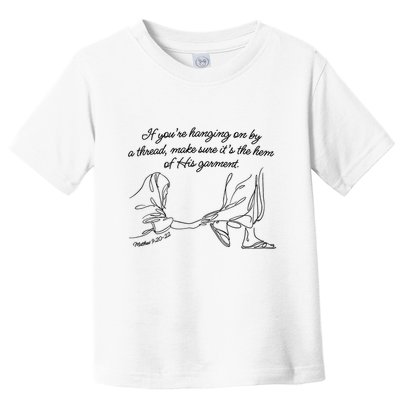 If YouRe Hanging On By A Thread Make Sure Its The Hem Toddler T-Shirt