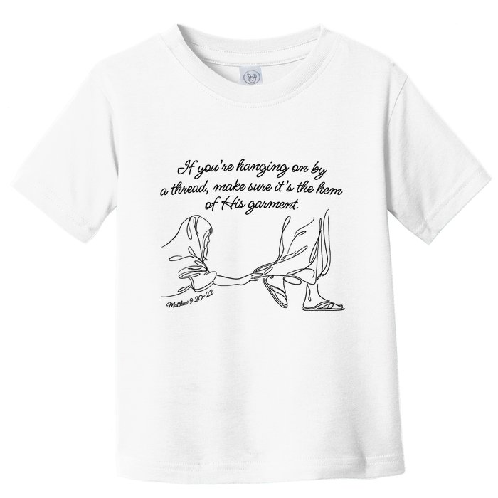 If YouRe Hanging On By A Thread Make Sure Its The Hem Toddler T-Shirt