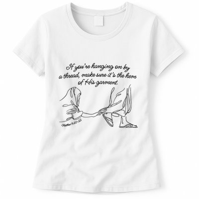 If YouRe Hanging On By A Thread Make Sure Its The Hem Womens T-Shirt