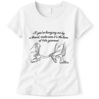 If YouRe Hanging On By A Thread Make Sure Its The Hem Womens T-Shirt