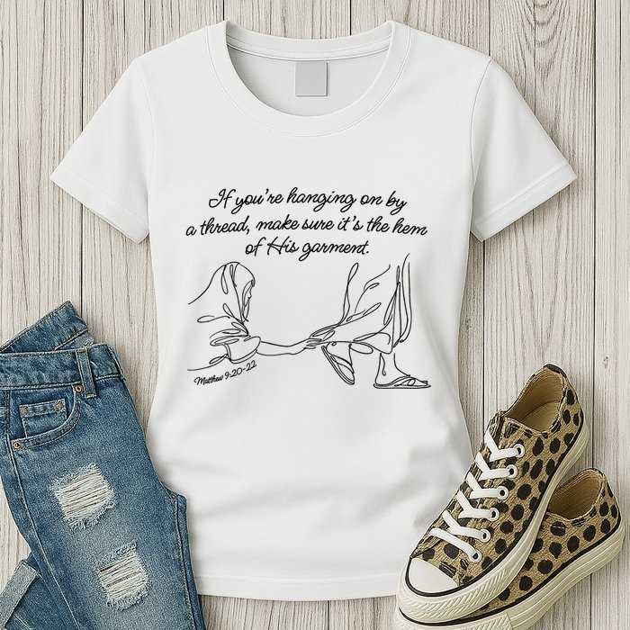 If YouRe Hanging On By A Thread Make Sure Its The Hem Womens T-Shirt