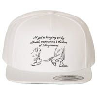 If YouRe Hanging On By A Thread Make Sure Its The Hem Wool Snapback Cap