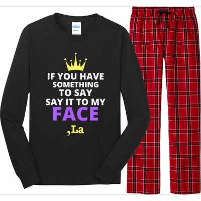 If You Have Something To Say Say It To My Face Comma La Long Sleeve Pajama Set