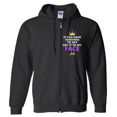 If You Have Something To Say Say It To My Face Comma La Full Zip Hoodie