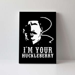 Im Your Huckleberry Cowboy Quote And Funny Sayings Canvas