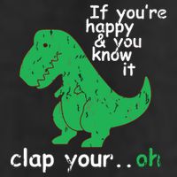 If You're Happy And You Know It Clap Your Oh TRex Dino Cool Comfort Performance Bucket Hat