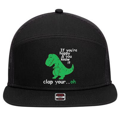 If You're Happy And You Know It Clap Your Oh TRex Dino 7 Panel Mesh Trucker Snapback Hat