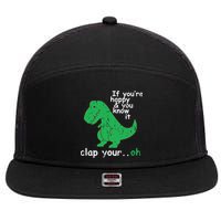 If You're Happy And You Know It Clap Your Oh TRex Dino 7 Panel Mesh Trucker Snapback Hat