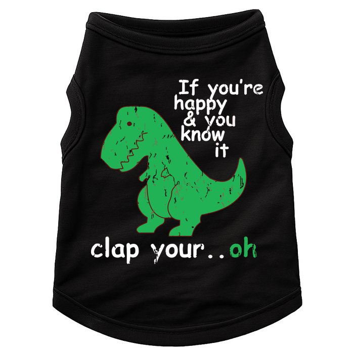 If You're Happy And You Know It Clap Your Oh TRex Dino Doggie Tank