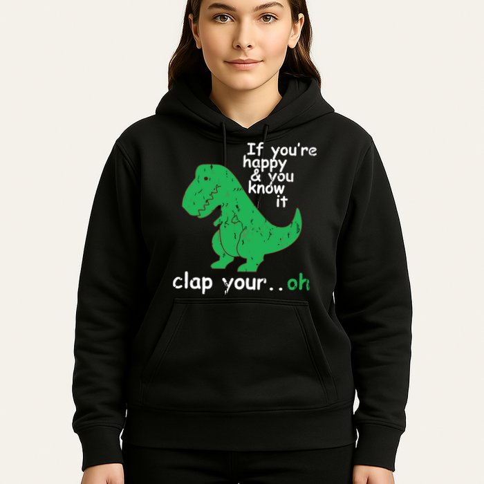 If You're Happy And You Know It Clap Your Oh TRex Dino Hoodie