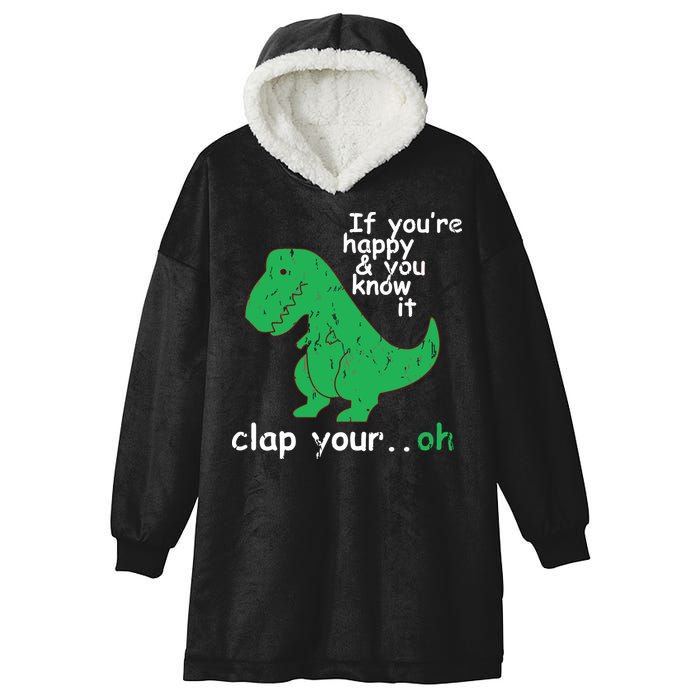 If You're Happy And You Know It Clap Your Oh TRex Dino Hooded Wearable Blanket