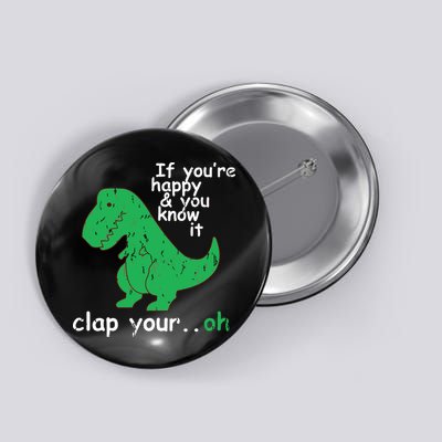 If You're Happy And You Know It Clap Your Oh TRex Dino Button