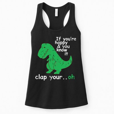 If You're Happy And You Know It Clap Your Oh TRex Dino Womens Tank Top