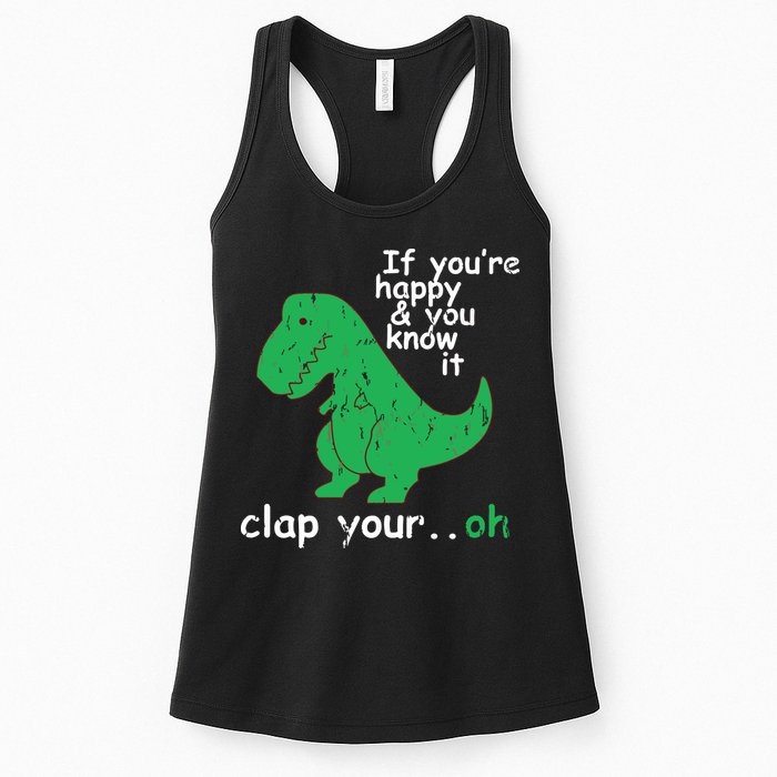 If You're Happy And You Know It Clap Your Oh TRex Dino Womens Tank Top