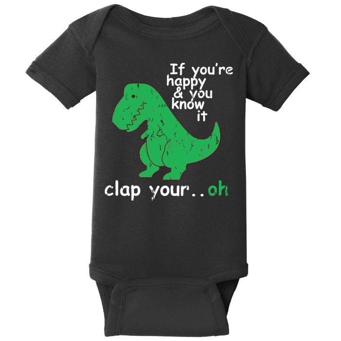 If You're Happy And You Know It Clap Your Oh TRex Dino Baby Bodysuit