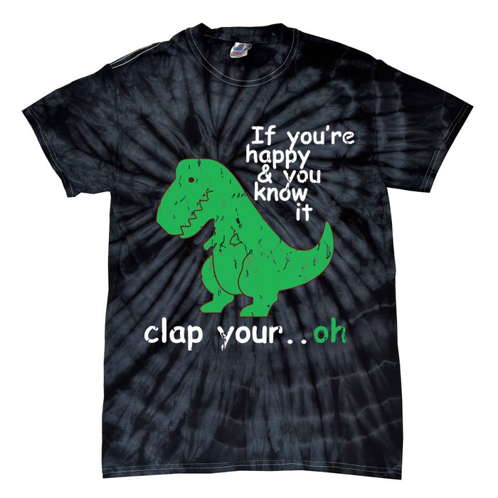 If You're Happy And You Know It Clap Your Oh TRex Dino Tie-Dye T-Shirt