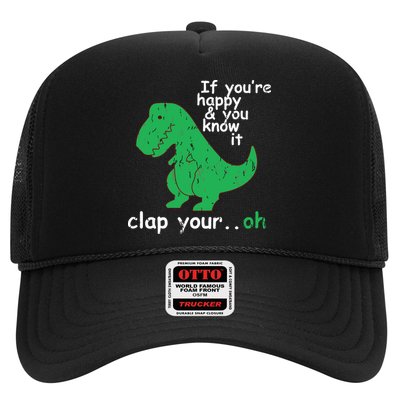 If You're Happy And You Know It Clap Your Oh TRex Dino Trucker Hat