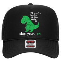 If You're Happy And You Know It Clap Your Oh TRex Dino Trucker Hat