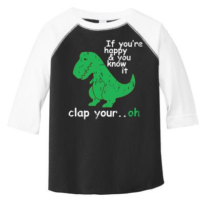 If You're Happy And You Know It Clap Your Oh TRex Dino Toddler Fine Jersey T-Shirt