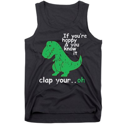 If You're Happy And You Know It Clap Your Oh TRex Dino Tank Top