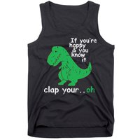 If You're Happy And You Know It Clap Your Oh TRex Dino Tank Top