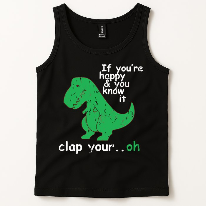 If You're Happy And You Know It Clap Your Oh TRex Dino Tank Top