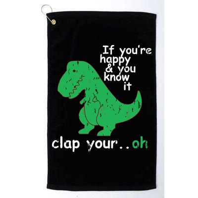 If You're Happy And You Know It Clap Your Oh TRex Dino Golf Towel