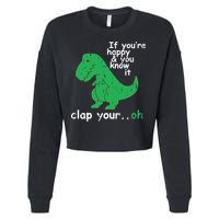 If You're Happy And You Know It Clap Your Oh TRex Dino Cropped Pullover Crew