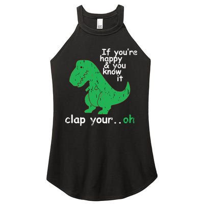 If You're Happy And You Know It Clap Your Oh TRex Dino Women's Perfect Tri Rocker Tank
