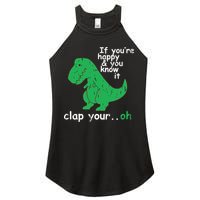 If You're Happy And You Know It Clap Your Oh TRex Dino Women's Perfect Tri Rocker Tank